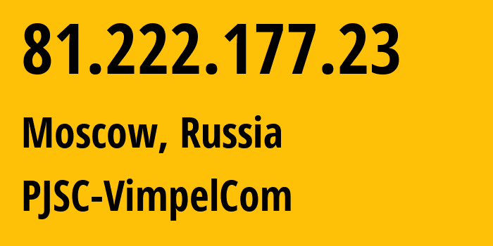 IP-адрес 81.222.177.23 (Москва, Москва, Россия) определить местоположение, координаты на карте, ISP провайдер AS16345 PJSC-VimpelCom // кто провайдер айпи-адреса 81.222.177.23