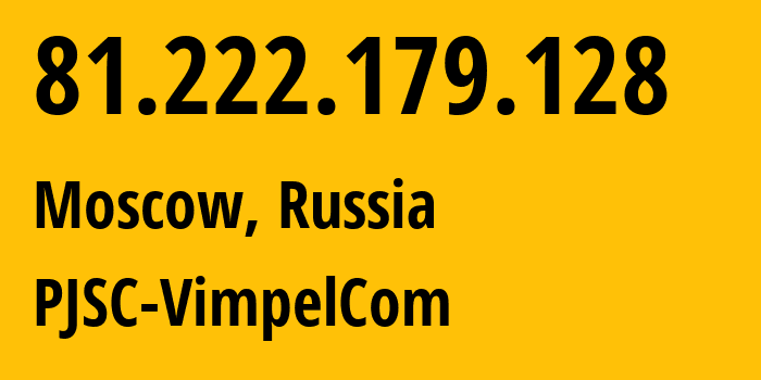 IP-адрес 81.222.179.128 (Москва, Москва, Россия) определить местоположение, координаты на карте, ISP провайдер AS16345 PJSC-VimpelCom // кто провайдер айпи-адреса 81.222.179.128