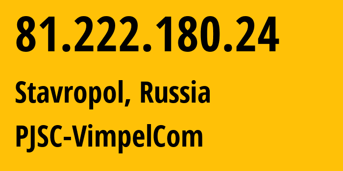 IP-адрес 81.222.180.24 (Ставрополь, Ставрополье, Россия) определить местоположение, координаты на карте, ISP провайдер AS16345 PJSC-VimpelCom // кто провайдер айпи-адреса 81.222.180.24
