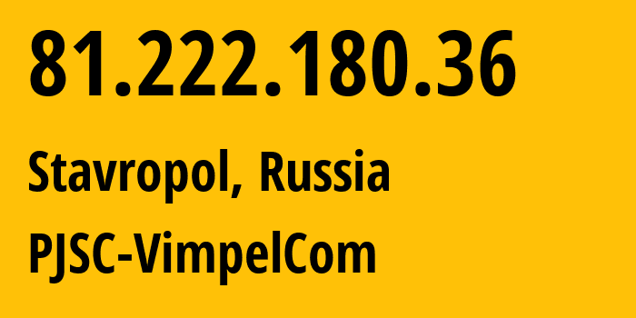 IP-адрес 81.222.180.36 (Ставрополь, Ставрополье, Россия) определить местоположение, координаты на карте, ISP провайдер AS16345 PJSC-VimpelCom // кто провайдер айпи-адреса 81.222.180.36