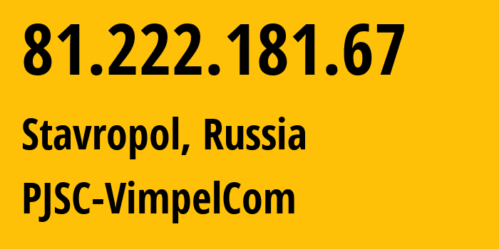 IP-адрес 81.222.181.67 (Ставрополь, Ставрополье, Россия) определить местоположение, координаты на карте, ISP провайдер AS16345 PJSC-VimpelCom // кто провайдер айпи-адреса 81.222.181.67