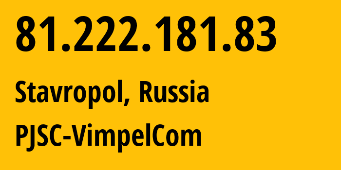 IP-адрес 81.222.181.83 (Ставрополь, Ставрополье, Россия) определить местоположение, координаты на карте, ISP провайдер AS16345 PJSC-VimpelCom // кто провайдер айпи-адреса 81.222.181.83