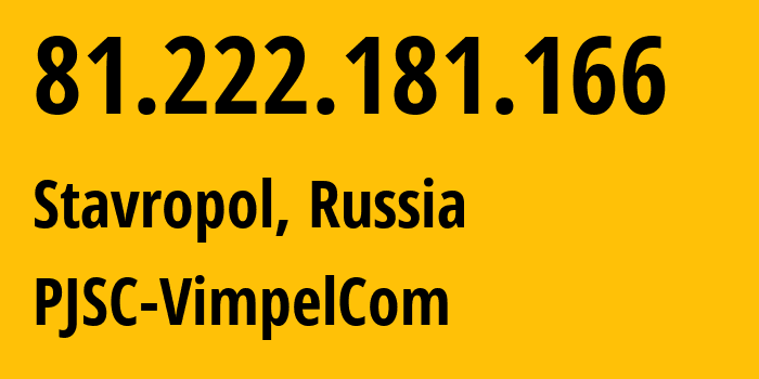 IP-адрес 81.222.181.166 (Ставрополь, Ставрополье, Россия) определить местоположение, координаты на карте, ISP провайдер AS16345 PJSC-VimpelCom // кто провайдер айпи-адреса 81.222.181.166