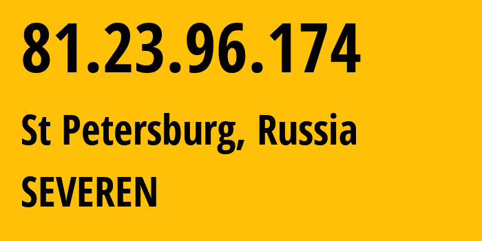 IP address 81.23.96.174 (St Petersburg, St.-Petersburg, Russia) get location, coordinates on map, ISP provider AS24739 SEVEREN // who is provider of ip address 81.23.96.174, whose IP address