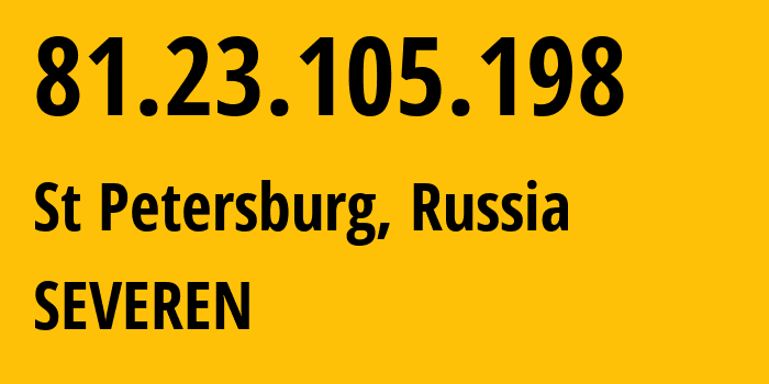 IP address 81.23.105.198 (St Petersburg, St.-Petersburg, Russia) get location, coordinates on map, ISP provider AS24739 SEVEREN // who is provider of ip address 81.23.105.198, whose IP address