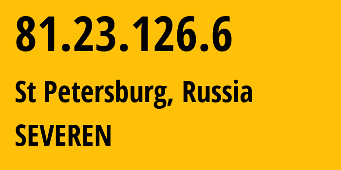 IP-адрес 81.23.126.6 (Санкт-Петербург, Санкт-Петербург, Россия) определить местоположение, координаты на карте, ISP провайдер AS24739 SEVEREN // кто провайдер айпи-адреса 81.23.126.6