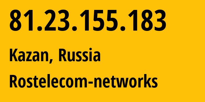 IP address 81.23.155.183 (Kazan, Tatarstan Republic, Russia) get location, coordinates on map, ISP provider AS12389 Rostelecom-networks // who is provider of ip address 81.23.155.183, whose IP address