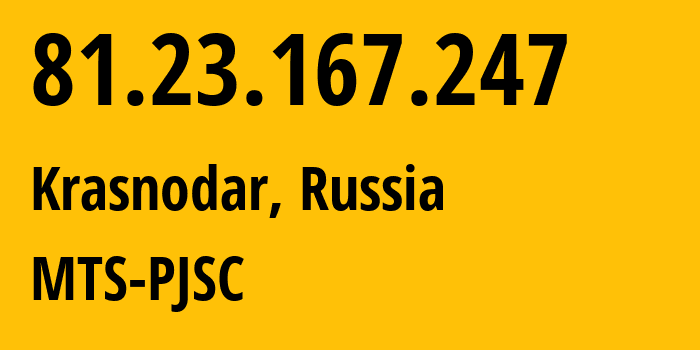 IP address 81.23.167.247 (Krasnodar, Krasnodar Krai, Russia) get location, coordinates on map, ISP provider AS8359 MTS-PJSC // who is provider of ip address 81.23.167.247, whose IP address