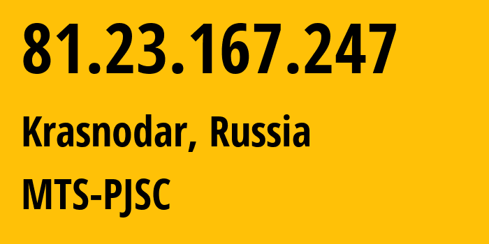 IP-адрес 81.23.167.247 (Краснодар, Краснодарский край, Россия) определить местоположение, координаты на карте, ISP провайдер AS8359 MTS-PJSC // кто провайдер айпи-адреса 81.23.167.247