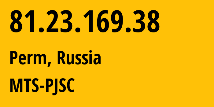 IP-адрес 81.23.169.38 (Пермь, Пермский край, Россия) определить местоположение, координаты на карте, ISP провайдер AS15640 MTS-PJSC // кто провайдер айпи-адреса 81.23.169.38