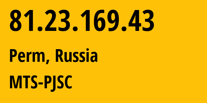IP address 81.23.169.43 (Perm, Perm Krai, Russia) get location, coordinates on map, ISP provider AS15640 MTS-PJSC // who is provider of ip address 81.23.169.43, whose IP address