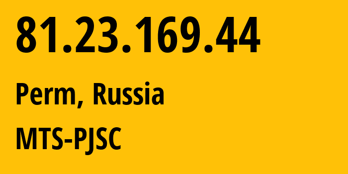 IP address 81.23.169.44 (Perm, Perm Krai, Russia) get location, coordinates on map, ISP provider AS15640 MTS-PJSC // who is provider of ip address 81.23.169.44, whose IP address