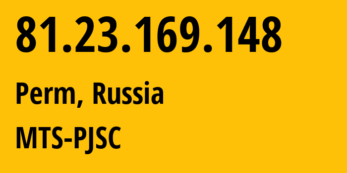 IP address 81.23.169.148 (Perm, Perm Krai, Russia) get location, coordinates on map, ISP provider AS15640 MTS-PJSC // who is provider of ip address 81.23.169.148, whose IP address