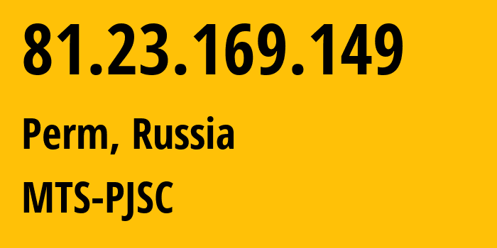 IP address 81.23.169.149 (Perm, Perm Krai, Russia) get location, coordinates on map, ISP provider AS15640 MTS-PJSC // who is provider of ip address 81.23.169.149, whose IP address