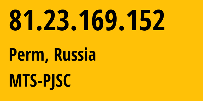 IP address 81.23.169.152 (Perm, Perm Krai, Russia) get location, coordinates on map, ISP provider AS15640 MTS-PJSC // who is provider of ip address 81.23.169.152, whose IP address