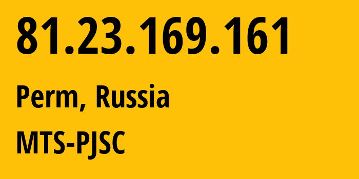 IP address 81.23.169.161 (Perm, Perm Krai, Russia) get location, coordinates on map, ISP provider AS15640 MTS-PJSC // who is provider of ip address 81.23.169.161, whose IP address