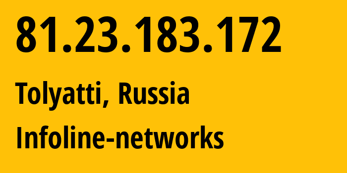 IP address 81.23.183.172 (Tolyatti, Samara Oblast, Russia) get location, coordinates on map, ISP provider AS8416 Infoline-networks // who is provider of ip address 81.23.183.172, whose IP address