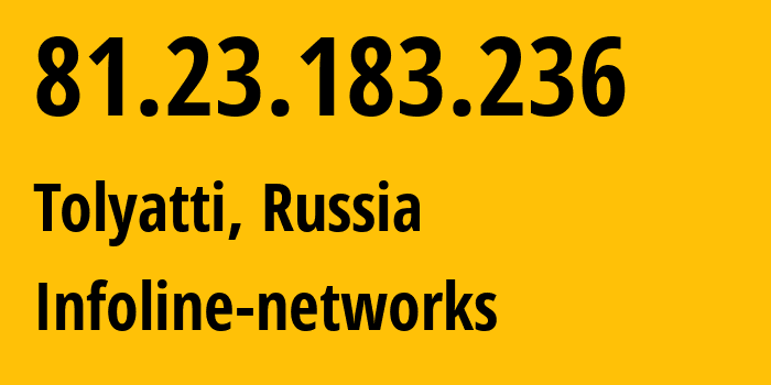 IP address 81.23.183.236 (Tolyatti, Samara Oblast, Russia) get location, coordinates on map, ISP provider AS8416 Infoline-networks // who is provider of ip address 81.23.183.236, whose IP address