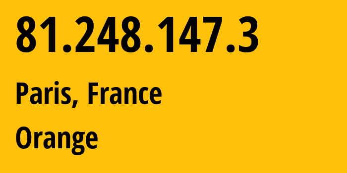 IP address 81.248.147.3 (Paris, Île-de-France, France) get location, coordinates on map, ISP provider AS3215 Orange // who is provider of ip address 81.248.147.3, whose IP address