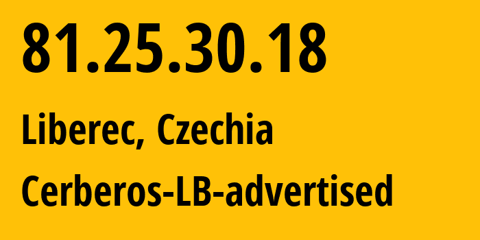 IP address 81.25.30.18 (Liberec, Liberecký kraj, Czechia) get location, coordinates on map, ISP provider AS57728 Cerberos-LB-advertised // who is provider of ip address 81.25.30.18, whose IP address