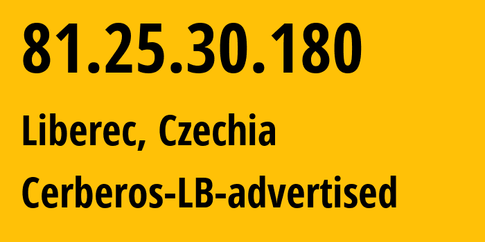 IP-адрес 81.25.30.180 (Либерец, Liberecký kraj, Чехия) определить местоположение, координаты на карте, ISP провайдер AS57728 Cerberos-LB-advertised // кто провайдер айпи-адреса 81.25.30.180