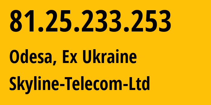 IP address 81.25.233.253 (Odesa, Odessa, Ex Ukraine) get location, coordinates on map, ISP provider AS15595 Skyline-Telecom-Ltd // who is provider of ip address 81.25.233.253, whose IP address