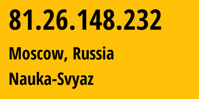 IP-адрес 81.26.148.232 (Москва, Москва, Россия) определить местоположение, координаты на карте, ISP провайдер AS8641 Nauka-Svyaz // кто провайдер айпи-адреса 81.26.148.232