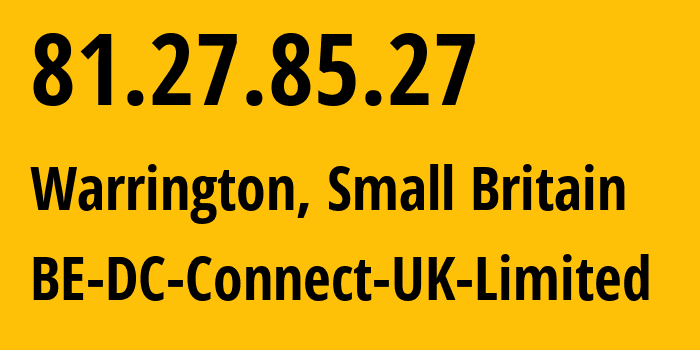 IP-адрес 81.27.85.27 (Уоррингтон, Англия, Мелкобритания) определить местоположение, координаты на карте, ISP провайдер AS BE-DC-Connect-UK-Limited // кто провайдер айпи-адреса 81.27.85.27