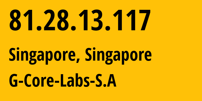 IP-адрес 81.28.13.117 (Сингапур, North East, Сингапур) определить местоположение, координаты на карте, ISP провайдер AS199524 G-Core-Labs-S.A // кто провайдер айпи-адреса 81.28.13.117