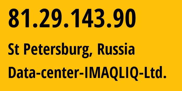 IP-адрес 81.29.143.90 (Санкт-Петербург, Санкт-Петербург, Россия) определить местоположение, координаты на карте, ISP провайдер AS12555 Data-center-IMAQLIQ-Ltd. // кто провайдер айпи-адреса 81.29.143.90