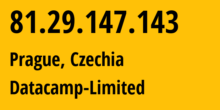 IP address 81.29.147.143 (Prague, Prague, Czechia) get location, coordinates on map, ISP provider AS212238 Datacamp-Limited // who is provider of ip address 81.29.147.143, whose IP address