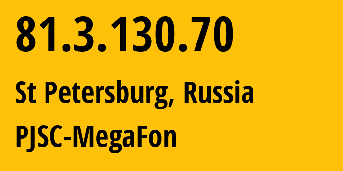 IP-адрес 81.3.130.70 (Санкт-Петербург, Санкт-Петербург, Россия) определить местоположение, координаты на карте, ISP провайдер AS20632 PJSC-MegaFon // кто провайдер айпи-адреса 81.3.130.70