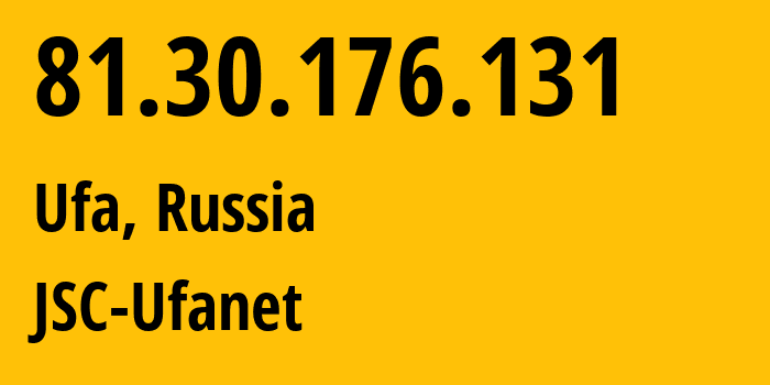 IP address 81.30.176.131 (Ufa, Bashkortostan Republic, Russia) get location, coordinates on map, ISP provider AS24955 JSC-Ufanet // who is provider of ip address 81.30.176.131, whose IP address