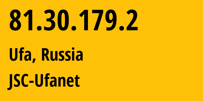 IP-адрес 81.30.179.2 (Уфа, Башкортостан, Россия) определить местоположение, координаты на карте, ISP провайдер AS24955 JSC-Ufanet // кто провайдер айпи-адреса 81.30.179.2