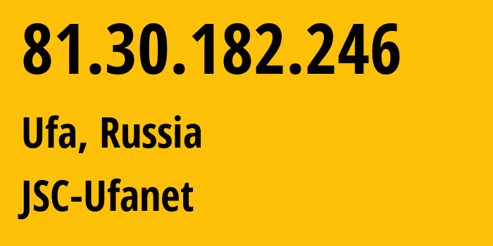 IP-адрес 81.30.182.246 (Уфа, Башкортостан, Россия) определить местоположение, координаты на карте, ISP провайдер AS24955 JSC-Ufanet // кто провайдер айпи-адреса 81.30.182.246