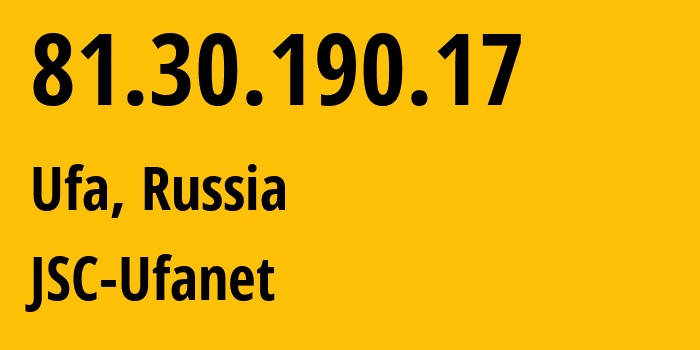 IP-адрес 81.30.190.17 (Уфа, Башкортостан, Россия) определить местоположение, координаты на карте, ISP провайдер AS24955 JSC-Ufanet // кто провайдер айпи-адреса 81.30.190.17