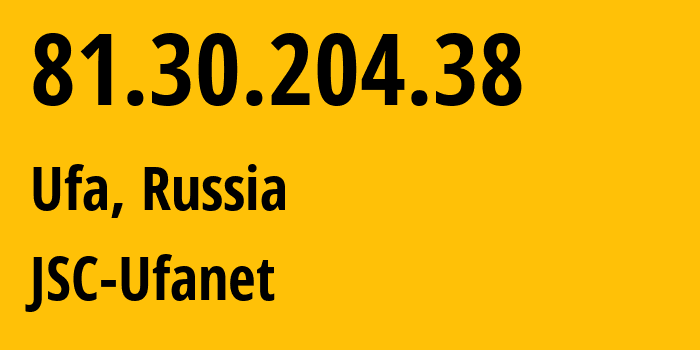 IP address 81.30.204.38 (Ufa, Bashkortostan Republic, Russia) get location, coordinates on map, ISP provider AS24955 JSC-Ufanet // who is provider of ip address 81.30.204.38, whose IP address