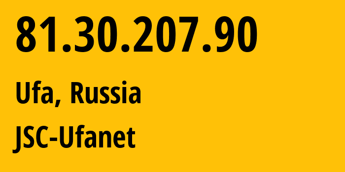 IP-адрес 81.30.207.90 (Уфа, Башкортостан, Россия) определить местоположение, координаты на карте, ISP провайдер AS24955 JSC-Ufanet // кто провайдер айпи-адреса 81.30.207.90