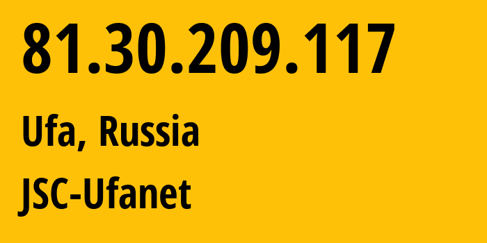 IP address 81.30.209.117 (Ufa, Bashkortostan Republic, Russia) get location, coordinates on map, ISP provider AS24955 JSC-Ufanet // who is provider of ip address 81.30.209.117, whose IP address
