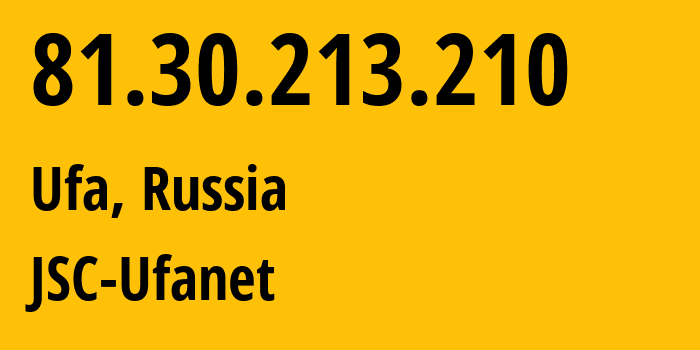 IP address 81.30.213.210 (Ufa, Bashkortostan Republic, Russia) get location, coordinates on map, ISP provider AS24955 JSC-Ufanet // who is provider of ip address 81.30.213.210, whose IP address