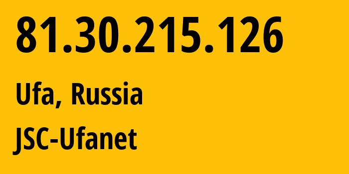 IP address 81.30.215.126 (Ufa, Bashkortostan Republic, Russia) get location, coordinates on map, ISP provider AS24955 JSC-Ufanet // who is provider of ip address 81.30.215.126, whose IP address