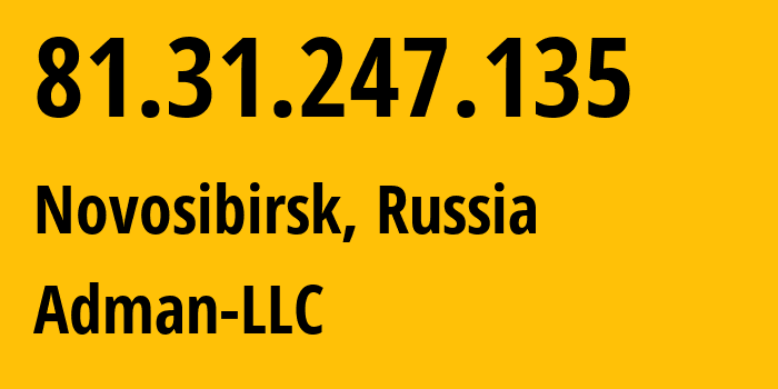 IP-адрес 81.31.247.135 (Новосибирск, Новосибирская Область, Россия) определить местоположение, координаты на карте, ISP провайдер AS57494 Adman-LLC // кто провайдер айпи-адреса 81.31.247.135