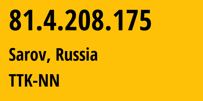 IP-адрес 81.4.208.175 (Саров, Нижегородская Область, Россия) определить местоположение, координаты на карте, ISP провайдер AS15774 TTK-NN // кто провайдер айпи-адреса 81.4.208.175