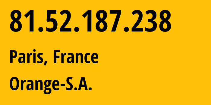 IP address 81.52.187.238 (Paris, Île-de-France, France) get location, coordinates on map, ISP provider AS5511 Orange-S.A. // who is provider of ip address 81.52.187.238, whose IP address