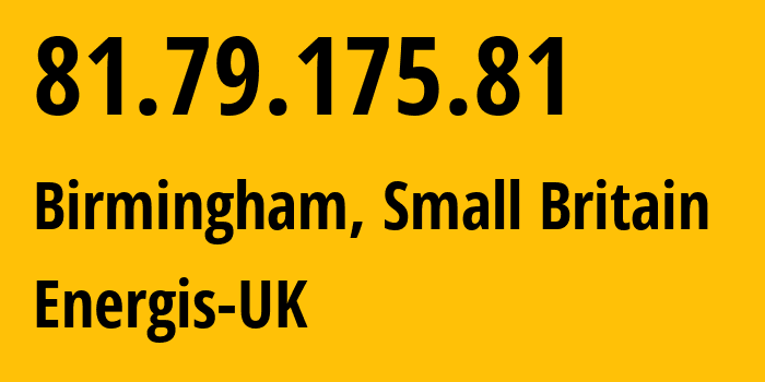 IP-адрес 81.79.175.81 (Бирмингем, Англия, Мелкобритания) определить местоположение, координаты на карте, ISP провайдер AS5378 Energis-UK // кто провайдер айпи-адреса 81.79.175.81