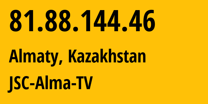 IP address 81.88.144.46 (Almaty, Almaty, Kazakhstan) get location, coordinates on map, ISP provider AS39824 JSC-Alma-TV // who is provider of ip address 81.88.144.46, whose IP address