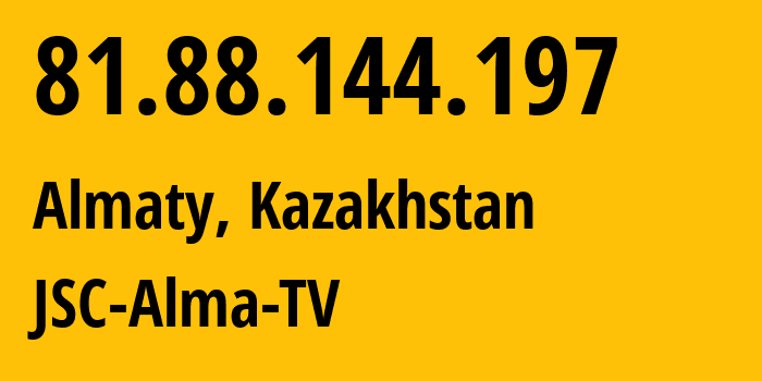 IP-адрес 81.88.144.197 (Алматы, Алматы, Казахстан) определить местоположение, координаты на карте, ISP провайдер AS39824 JSC-Alma-TV // кто провайдер айпи-адреса 81.88.144.197