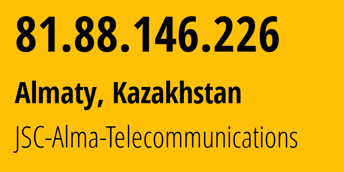 IP address 81.88.146.226 (Almaty, Almaty, Kazakhstan) get location, coordinates on map, ISP provider AS39824 JSC-Alma-Telecommunications // who is provider of ip address 81.88.146.226, whose IP address