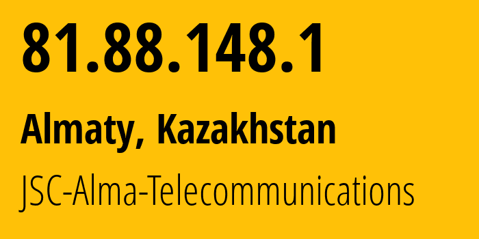 IP-адрес 81.88.148.1 (Алматы, Алматы, Казахстан) определить местоположение, координаты на карте, ISP провайдер AS39824 JSC-Alma-Telecommunications // кто провайдер айпи-адреса 81.88.148.1