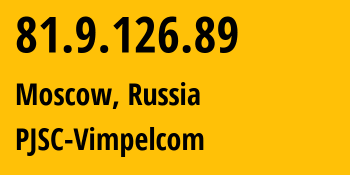 IP-адрес 81.9.126.89 (Москва, Москва, Россия) определить местоположение, координаты на карте, ISP провайдер AS16345 PJSC-Vimpelcom // кто провайдер айпи-адреса 81.9.126.89